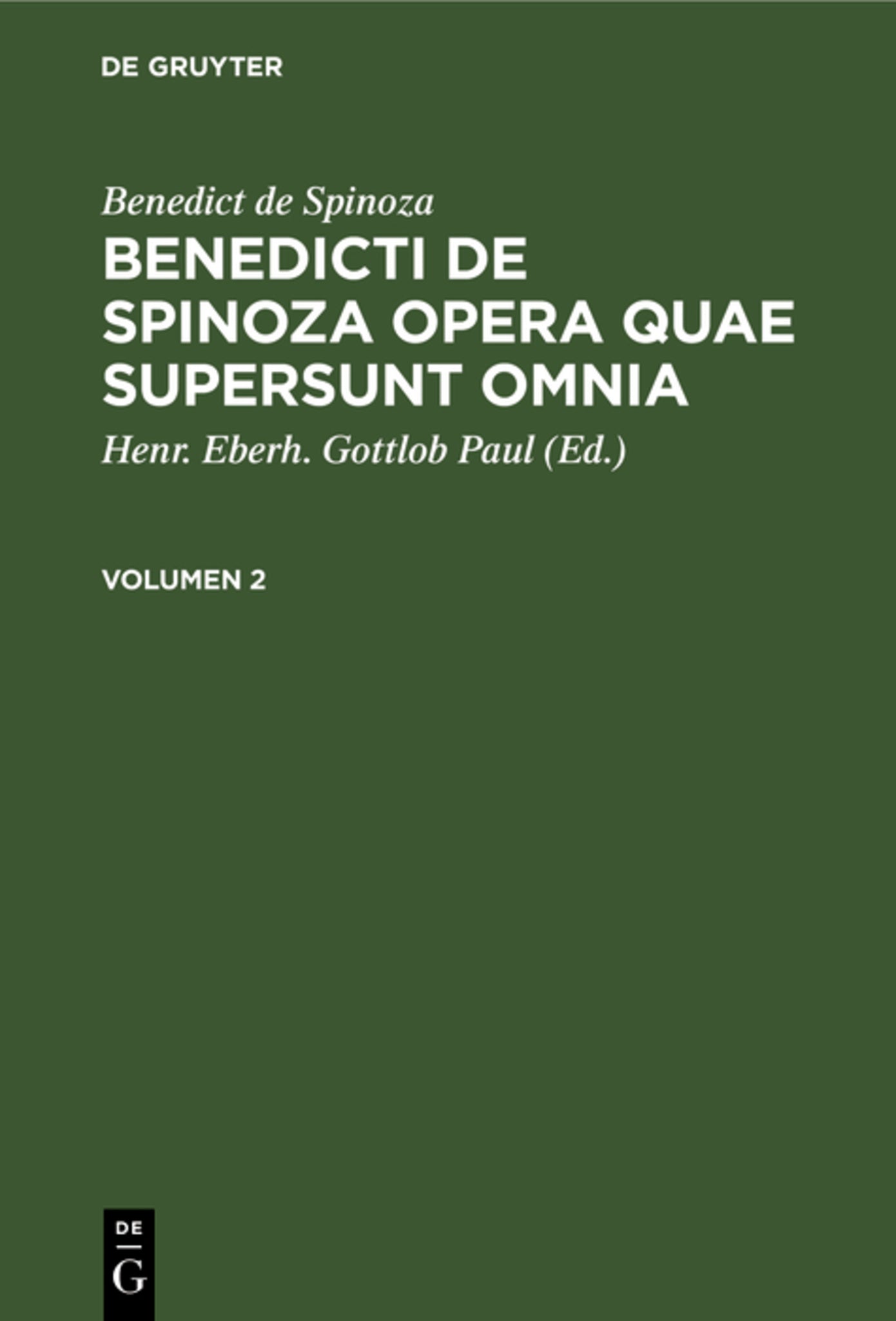 Benedict de Spinoza: Benedicti de Spinoza Opera quae supersunt omnia. Volumen 2