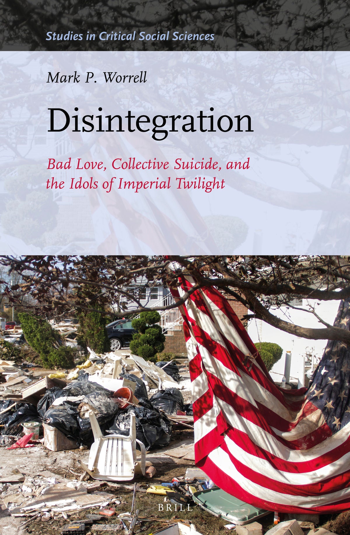 Cover image for Disintegration: Bad Love, Collective Suicide, and the Idols of Imperial Twilight ISBN 9789004341401