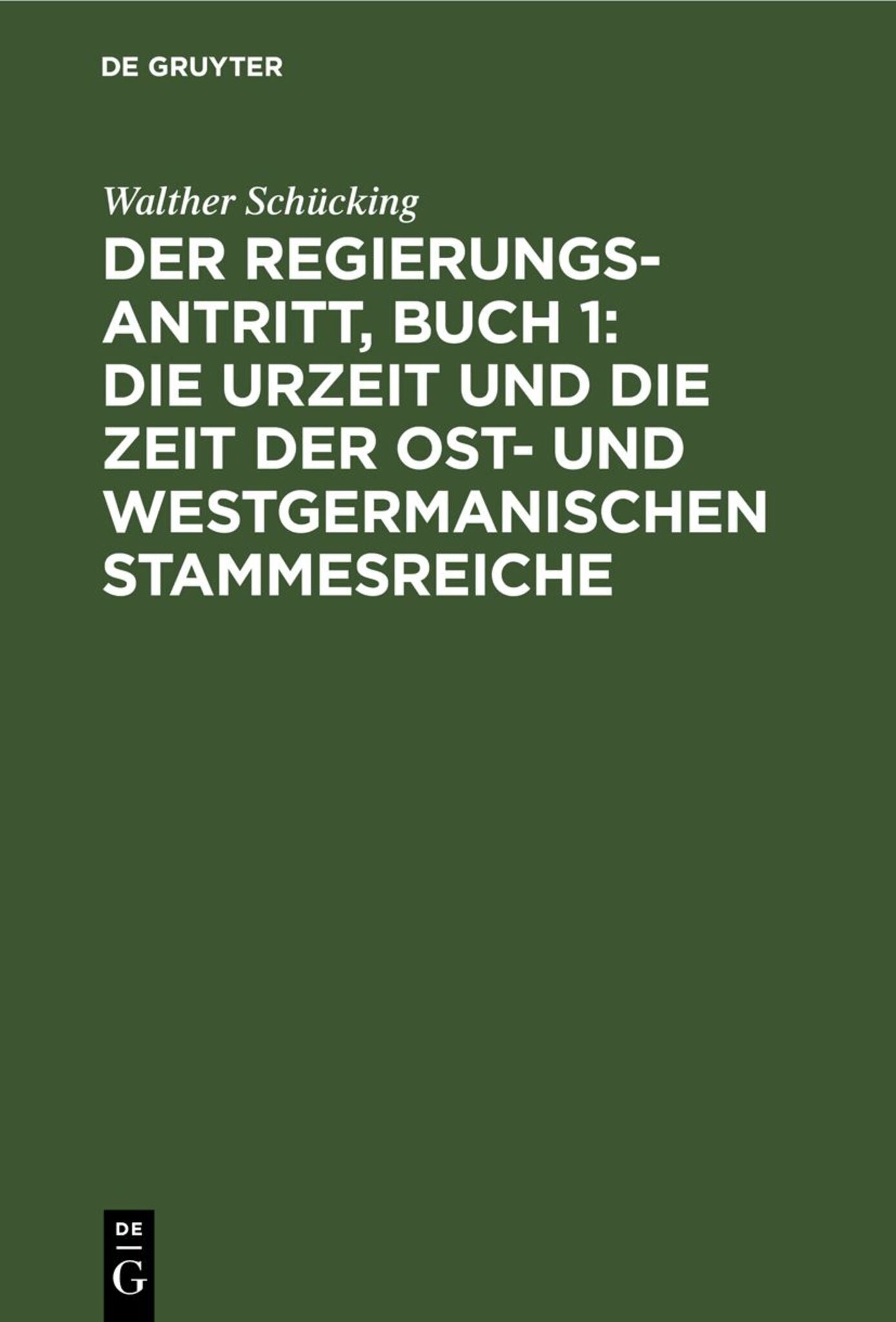 Der Regierungsantritt, Buch 1: Die Urzeit und die Zeit der Ost- und westgermanischen Stammesreiche