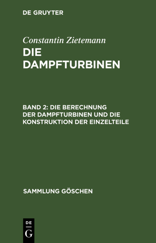 Die Berechnung der Dampfturbinen und die Konstruktion der Einzelteile