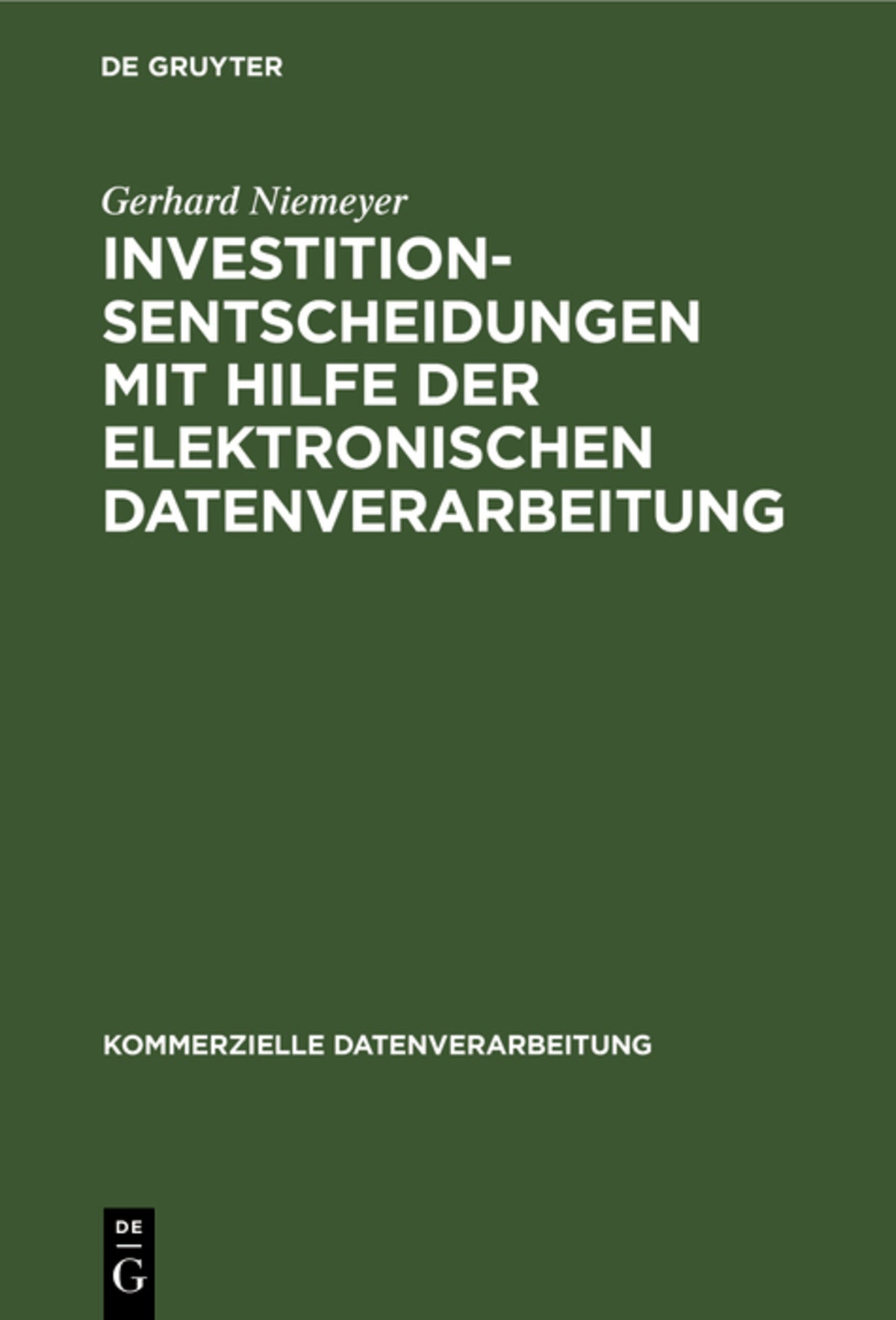 Cover image for Investitionsentscheidungen mit Hilfe der elektronischen Datenverarbeitung ISBN 9783111165820