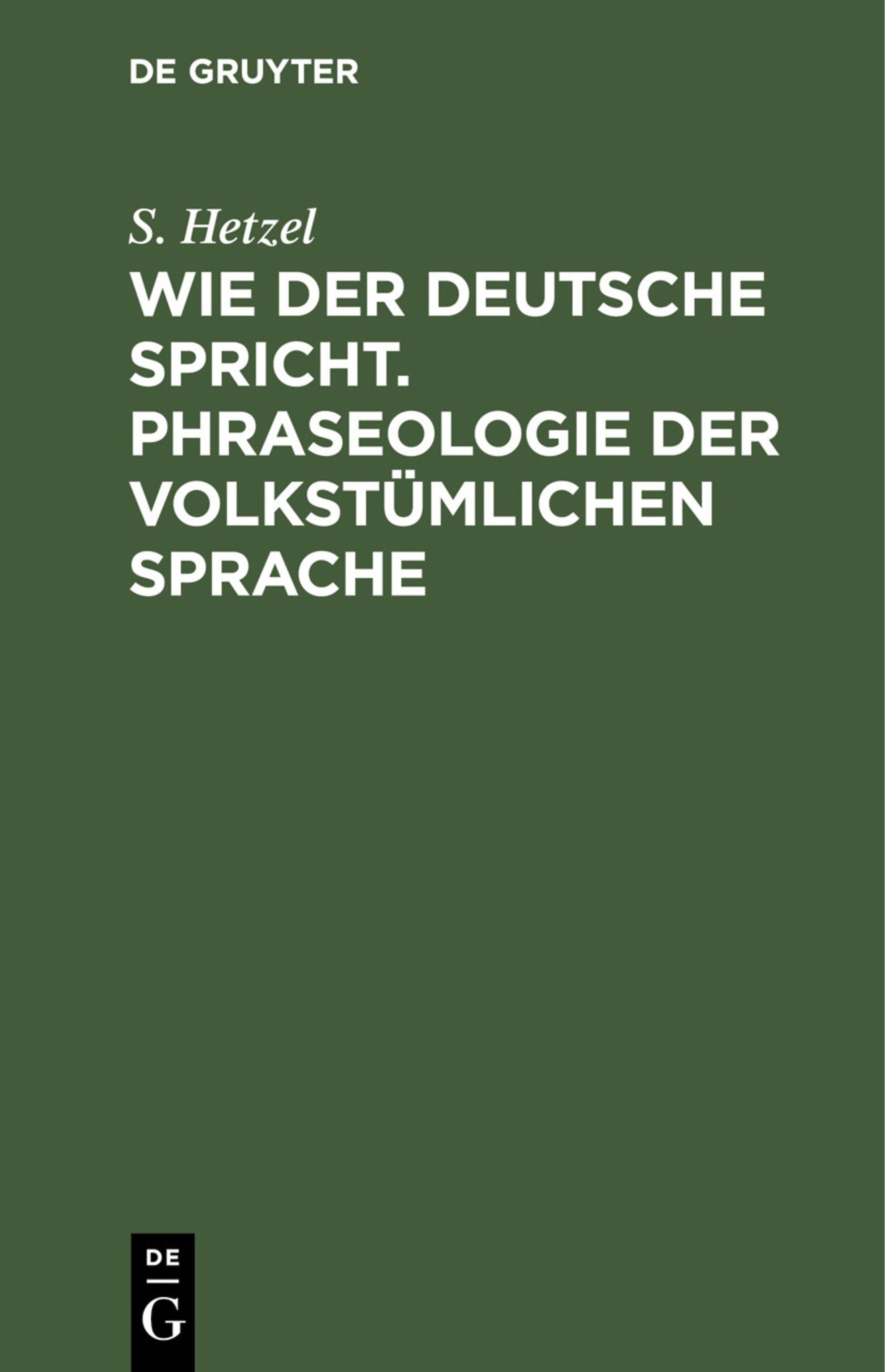 Wie der Deutsche spricht. Phraseologie der volkstümlichen Sprache
