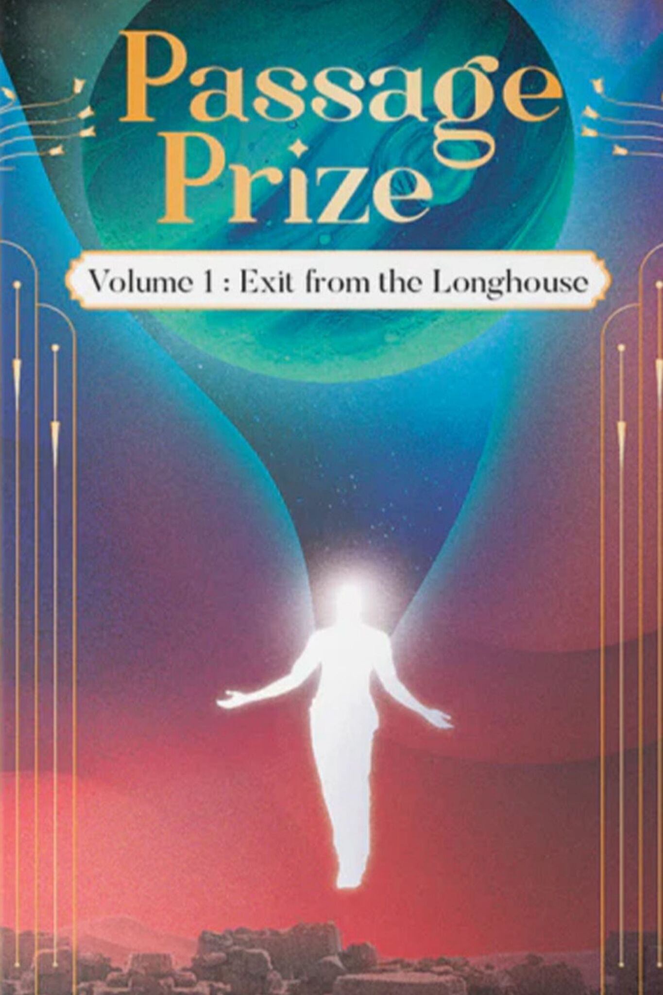 Passage Prize: Volume I: Exit from the Longhouse