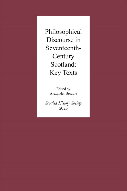 Philosophical Discourse in Seventeenth-Century Scotland: Key Texts