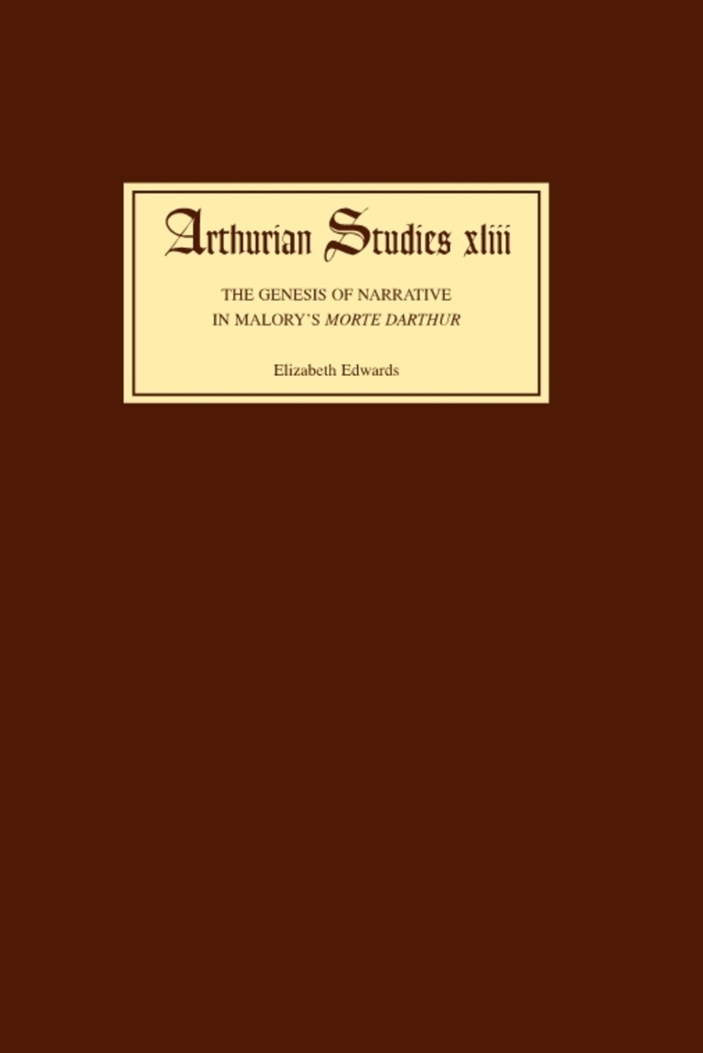 The Genesis of Narrative in Malory's Morte Darthur