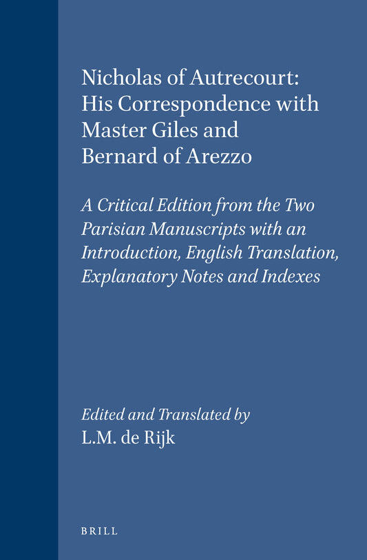 Nicholas of Autrecourt: His Correspondence with Master Giles and Bernard of Arezzo