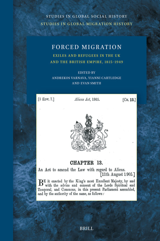 Forced Migration: Exiles and Refugees in the UK and the British Empire, 1815–1949
