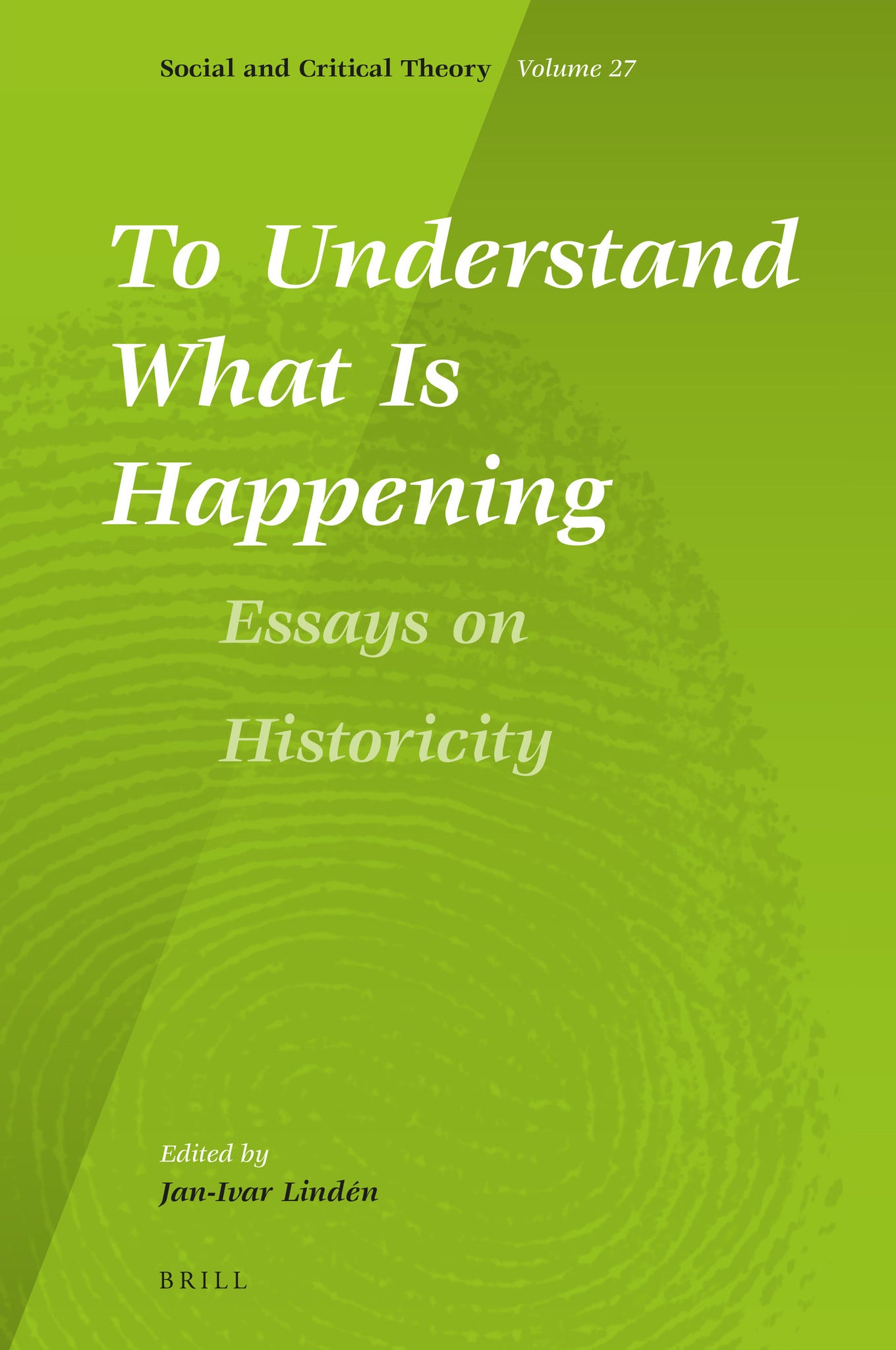 To Understand What Is Happening. Essays on Historicity