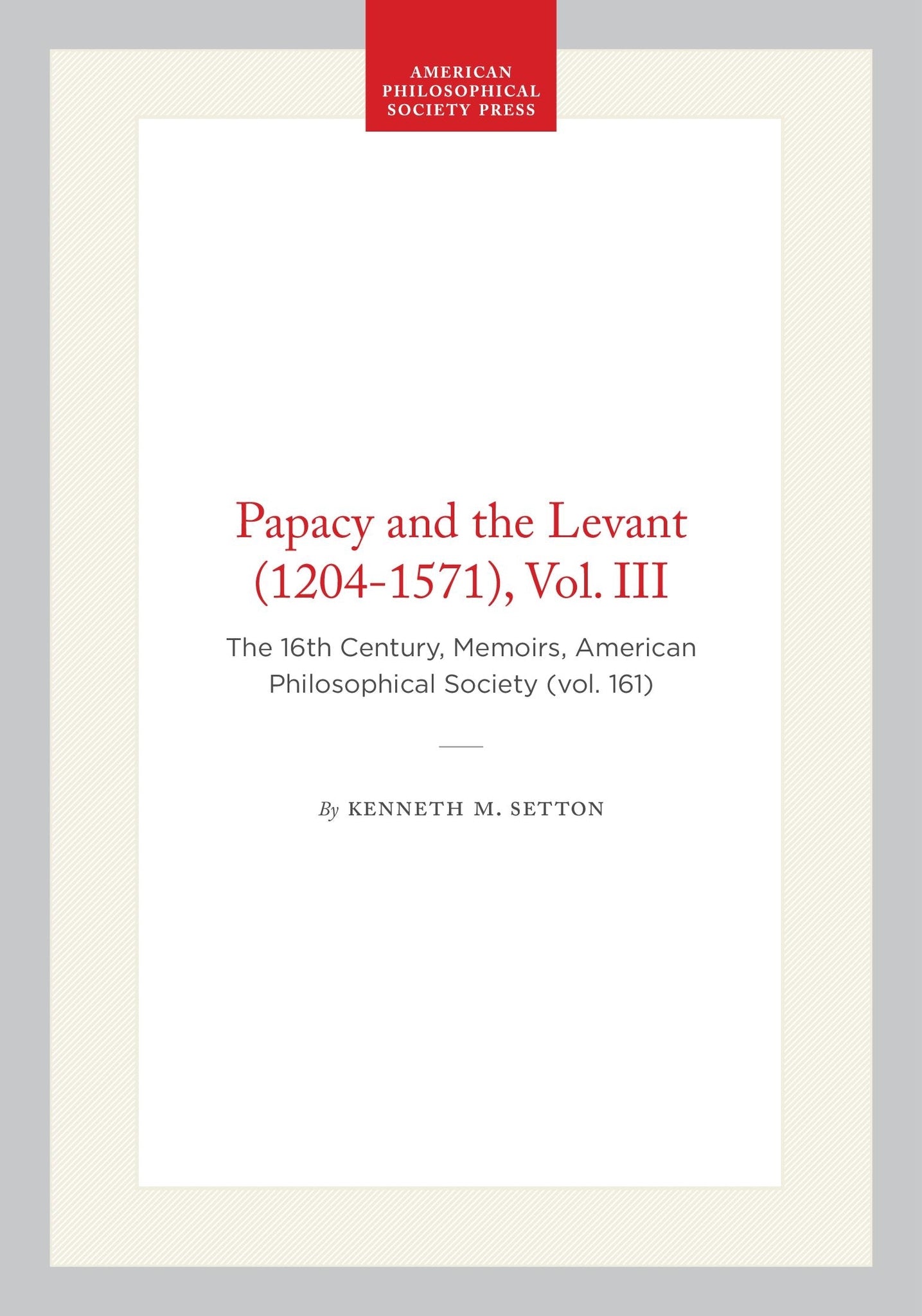 Papacy and the Levant (1204-1571), Vol. III