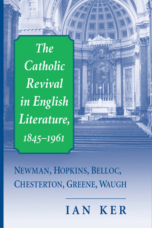 The Catholic Revival in English Literature, 1845–1961