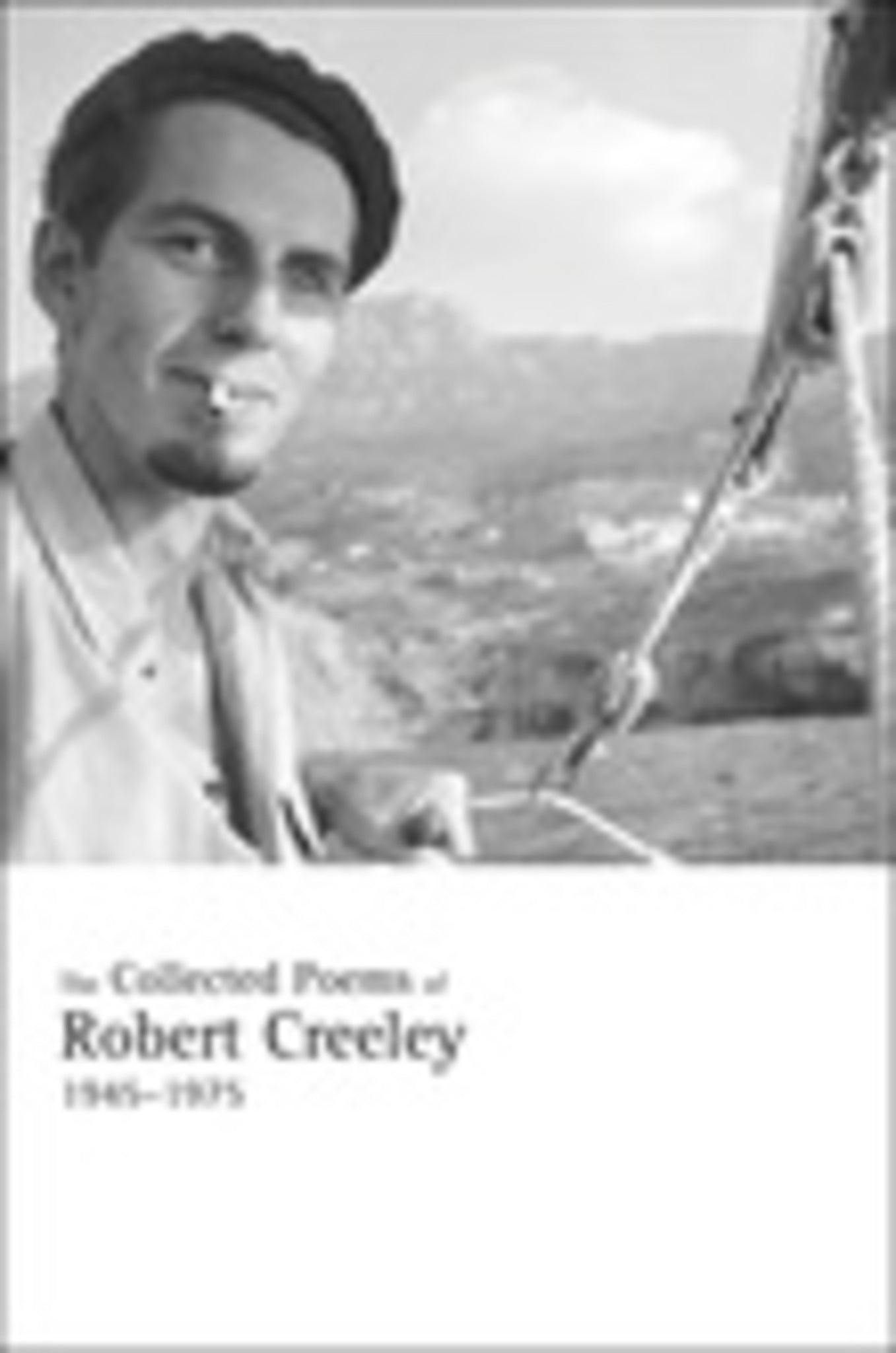 Cover image for The Collected Poems of Robert Creeley, 1945–1975 ISBN 9780520931053