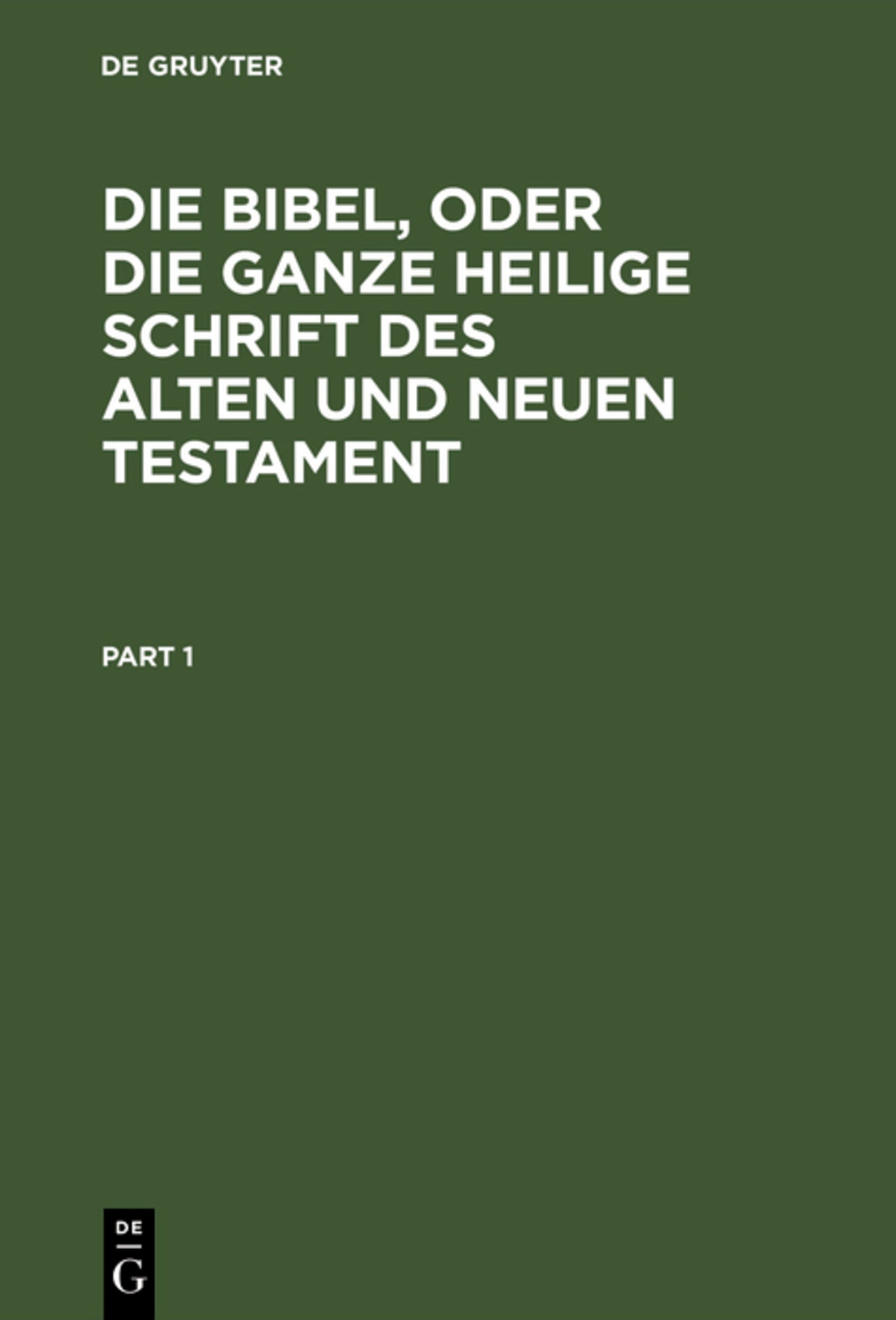 Cover image for Die Bibel, oder die ganze Heilige Schrift des Alten und Neuen Testament ISBN 9783111147390