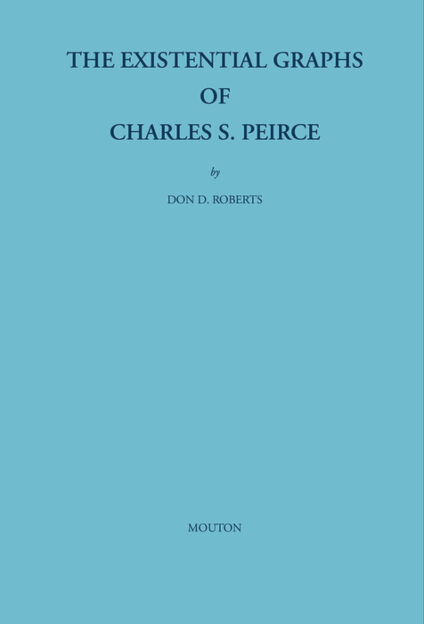 The Existential Graphs of Charles S. Peirce