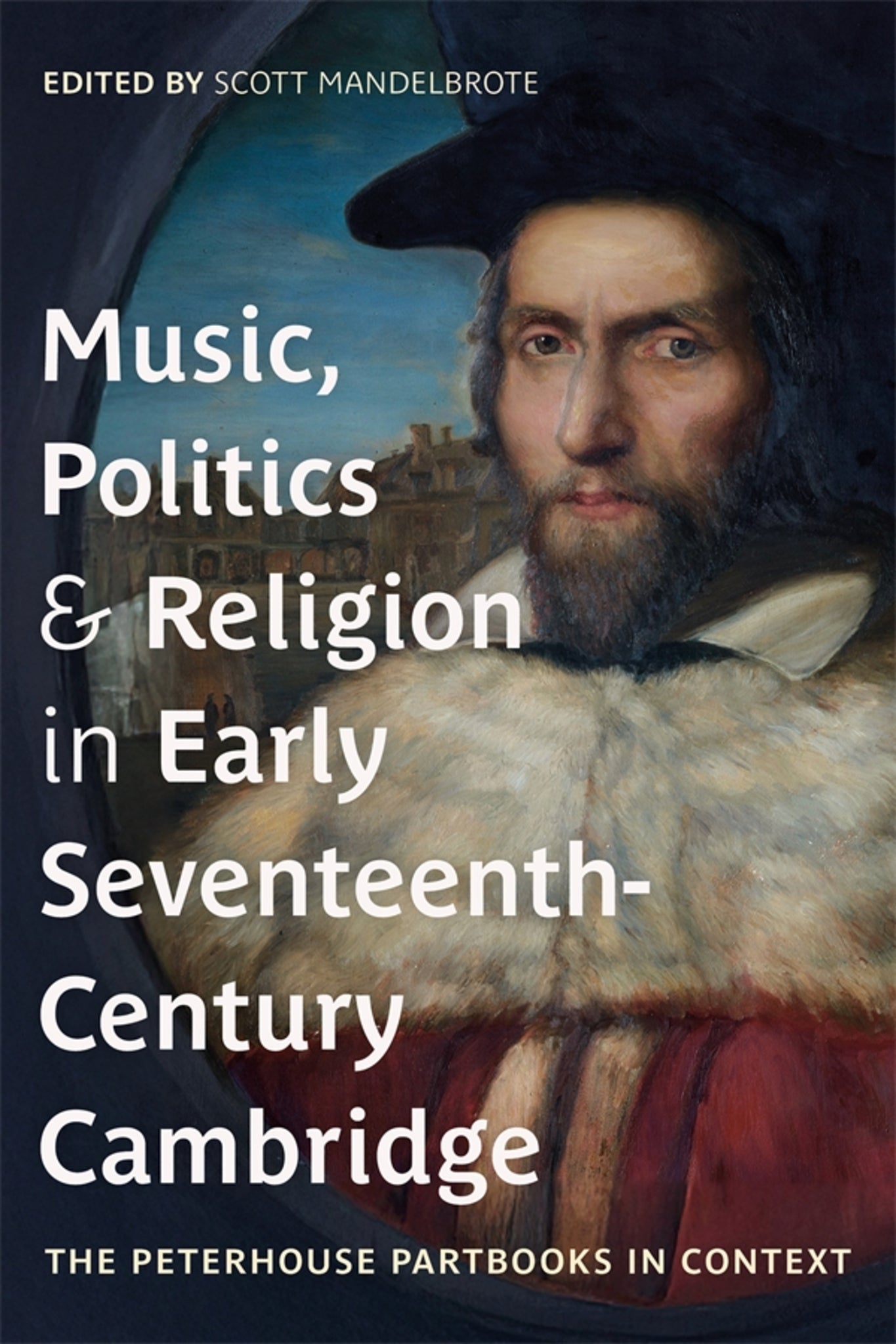Music, Politics and Religion in Early Seventeenth-Century Cambridge