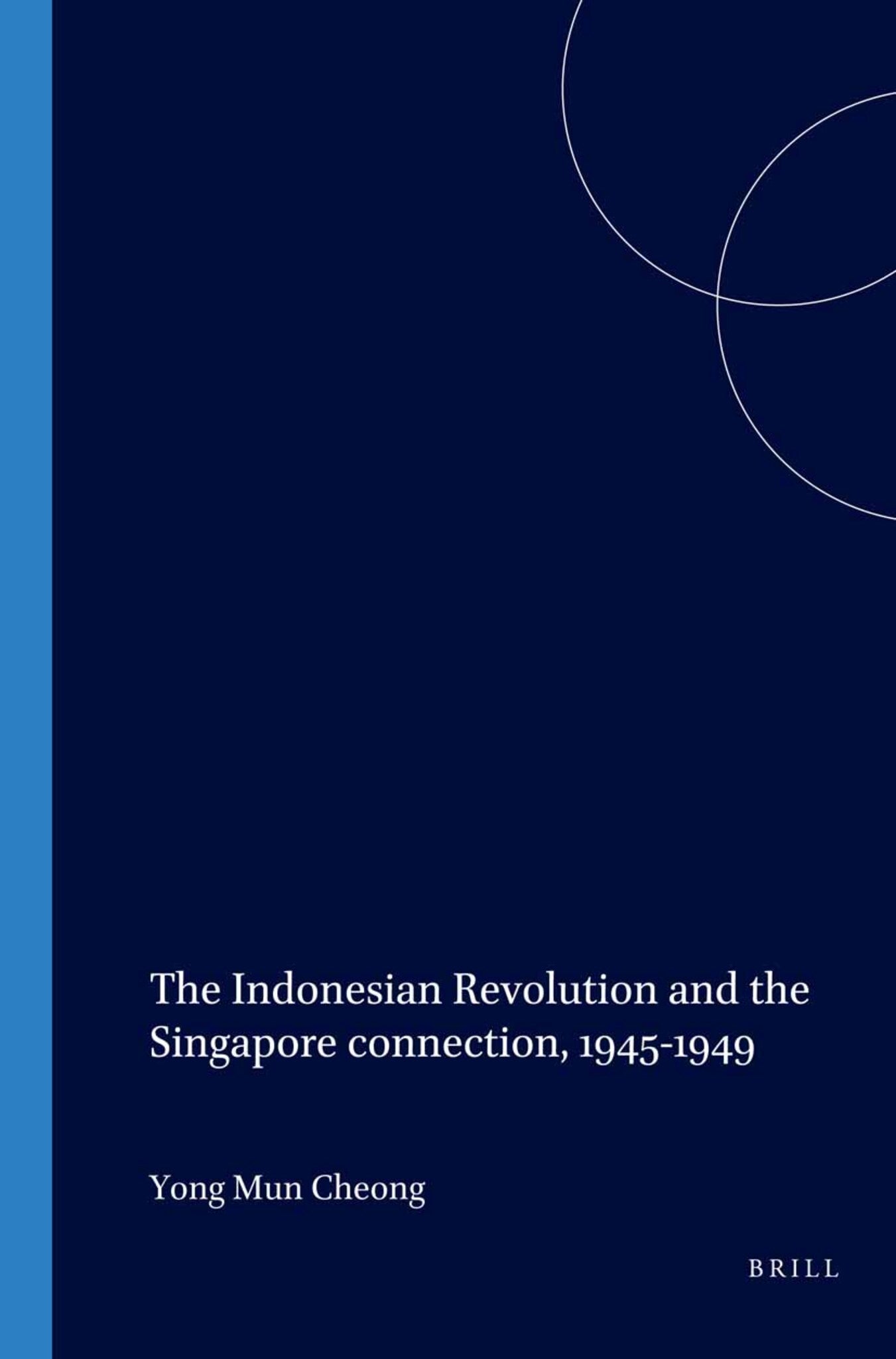 The Indonesian Revolution and the Singapore connection, 1945-1949
