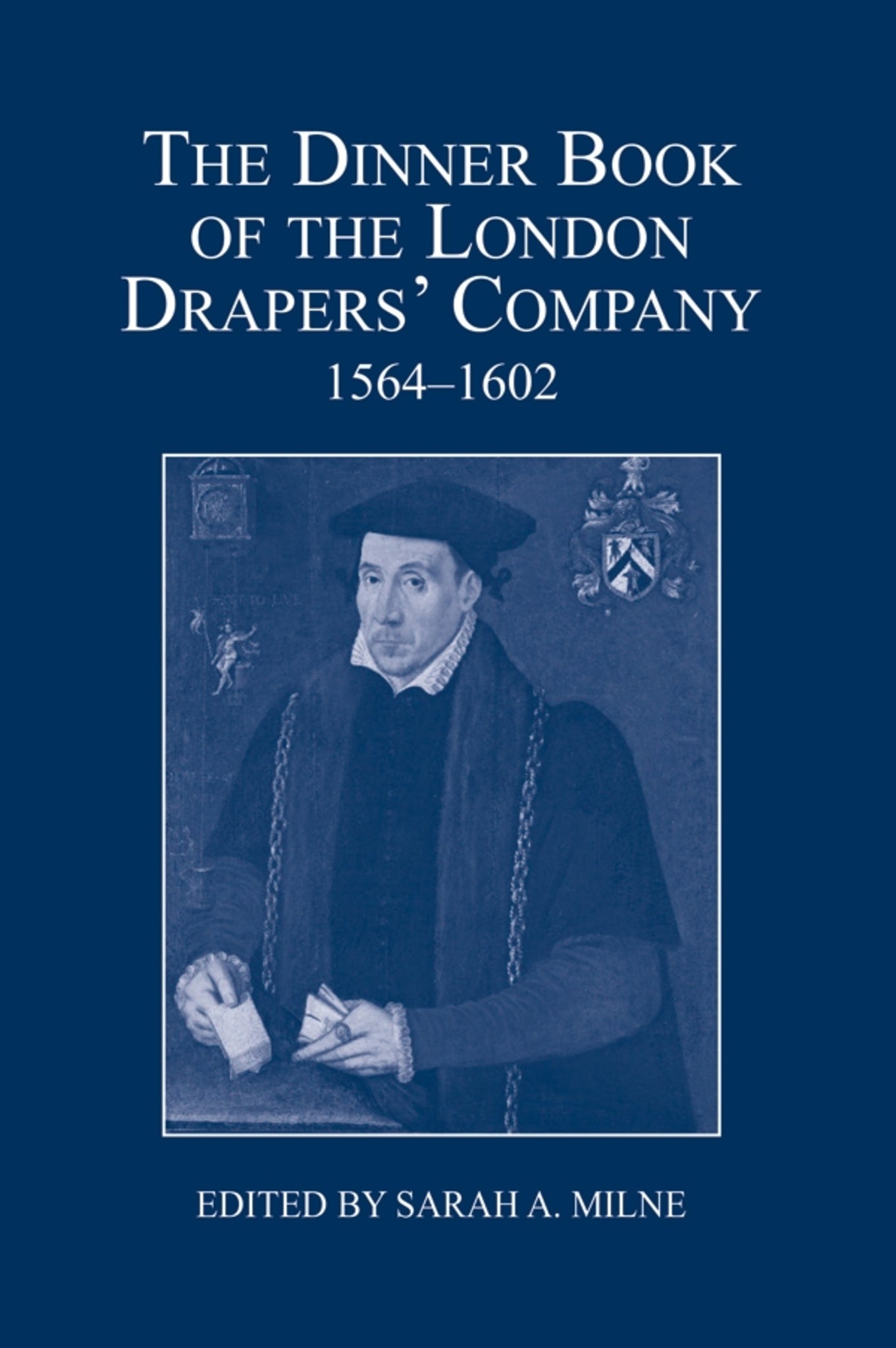 The Dinner Book of the London Drapers' Company, 1564-1602