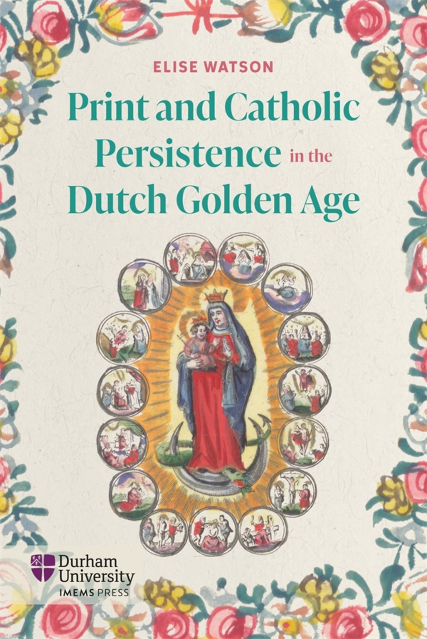 Cover image for Print and Catholic Persistence in the Dutch Golden Age ISBN 9781914967252