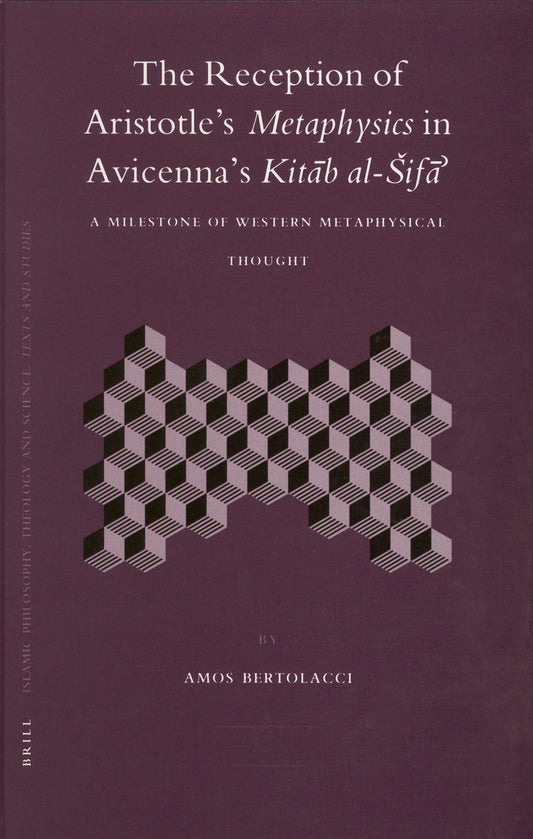 The Reception of Aristotle's Metaphysics in Avicenna's Kitāb al-Šifā'
