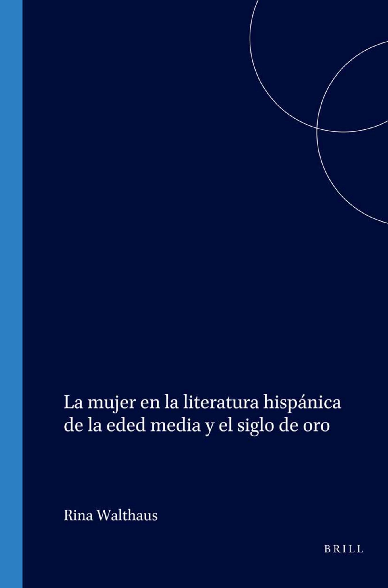 La mujer en la literatura hispánica de la eded media y el siglo de oro