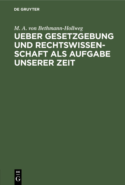 Ueber Gesetzgebung und Rechtswissenschaft als Aufgabe unserer Zeit