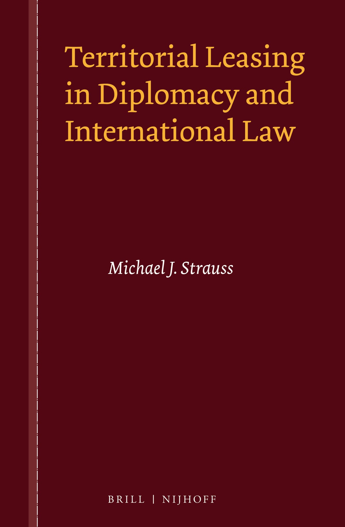 Cover image for Territorial Leasing in Diplomacy and International Law ISBN 9789004293618