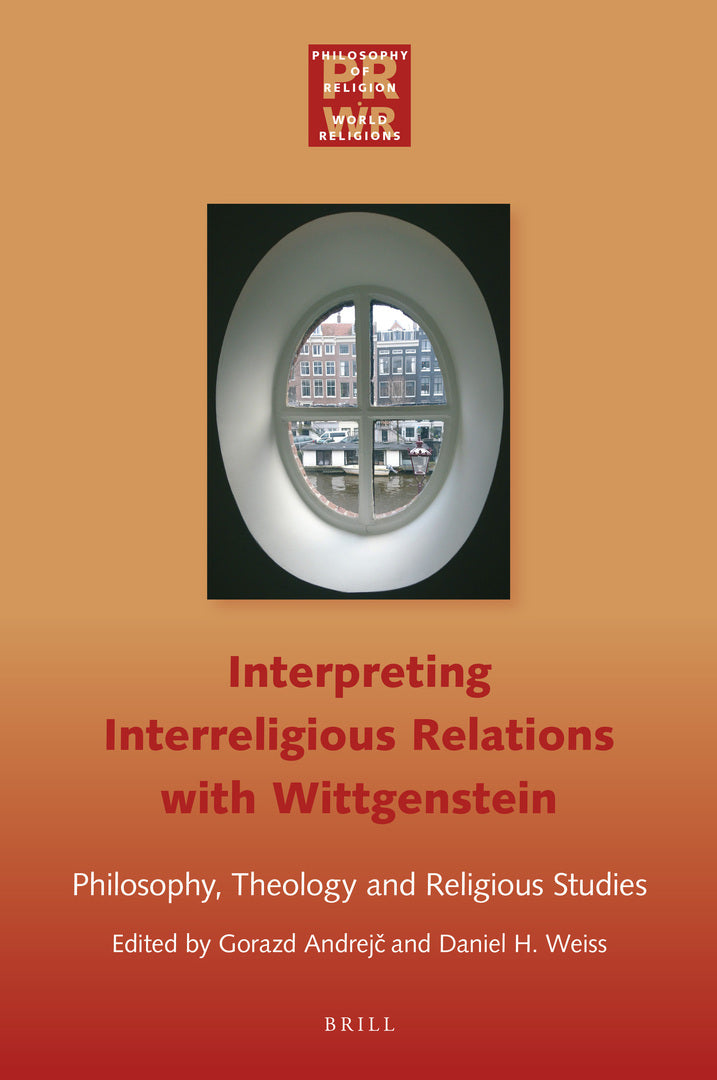 Cover image for Interpreting Interreligious Relations with Wittgenstein: Philosophy, Theology and Religious Studies ISBN 9789004397927