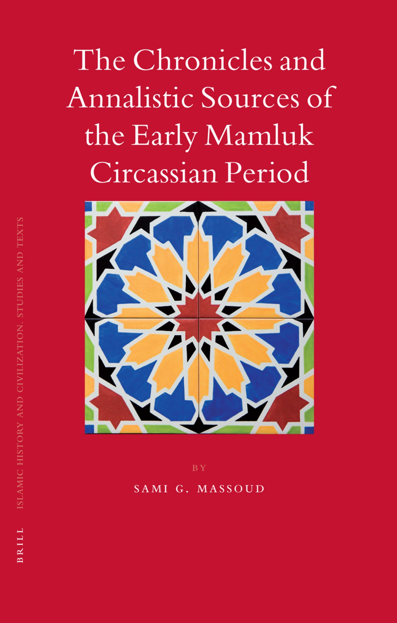 The Chronicles and Annalistic Sources of the Early Mamluk Circassian Period