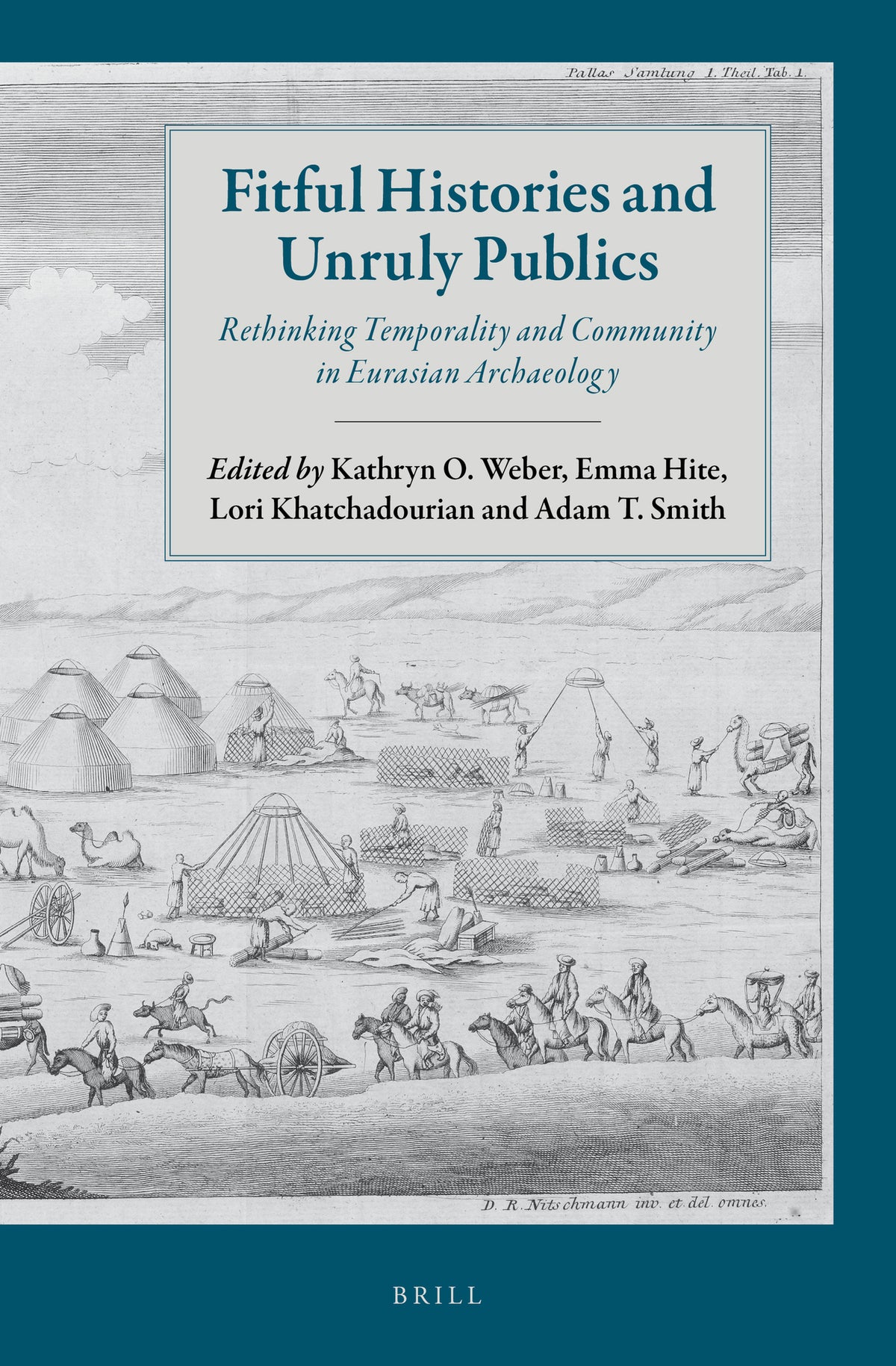 Cover image for Fitful Histories and Unruly Publics: Rethinking Temporality and Community in Eurasian Archaeology ISBN 9789004324978