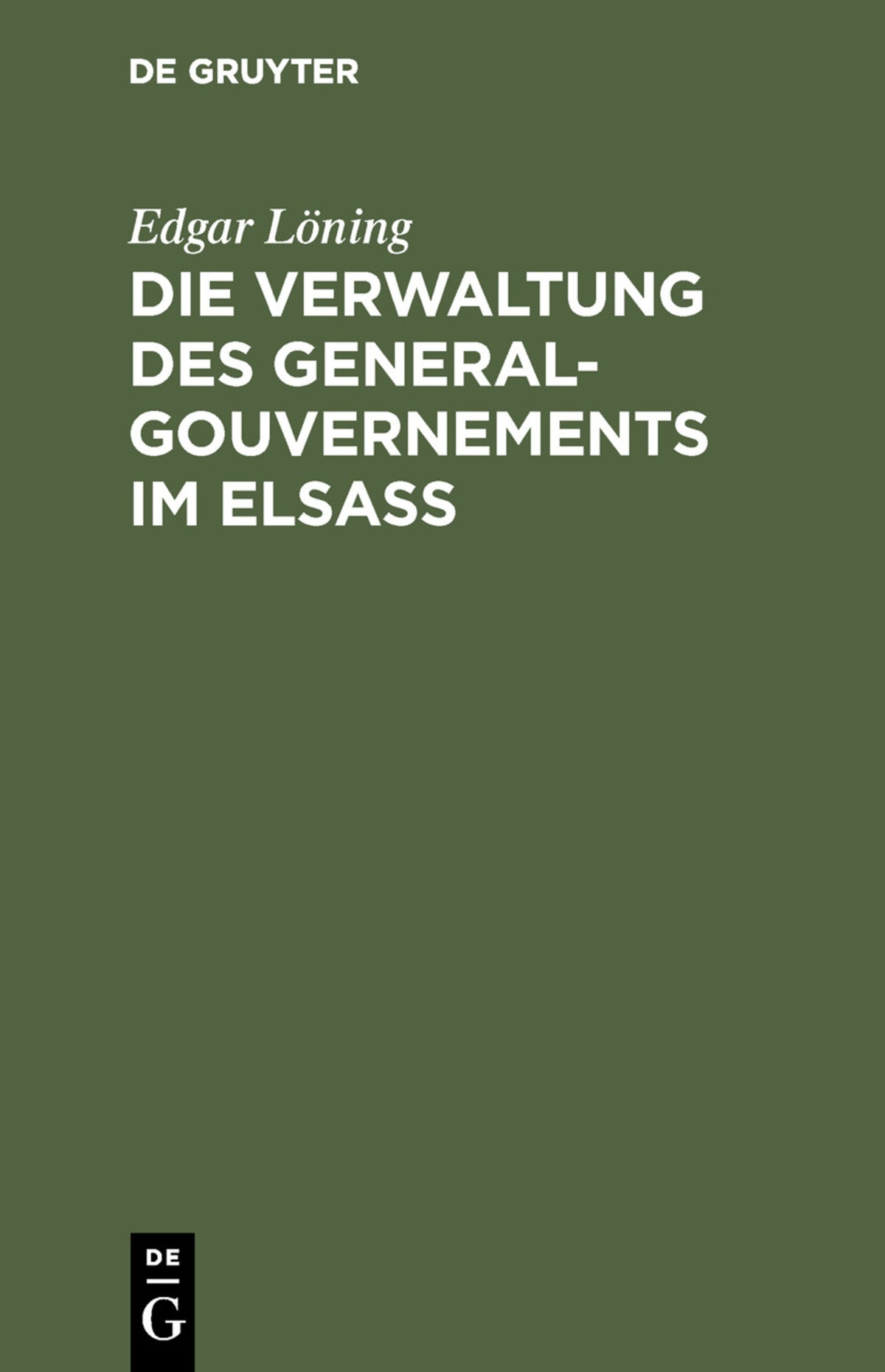 Cover image for Die Verwaltung des General-Gouvernements im Elsass ISBN 9783111126067