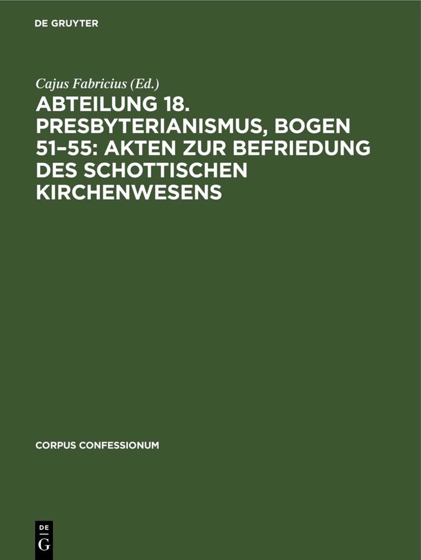 Abteilung 18. Presbyterianismus, Bogen 51–55: Akten zur Befriedung des schottischen Kirchenwesens