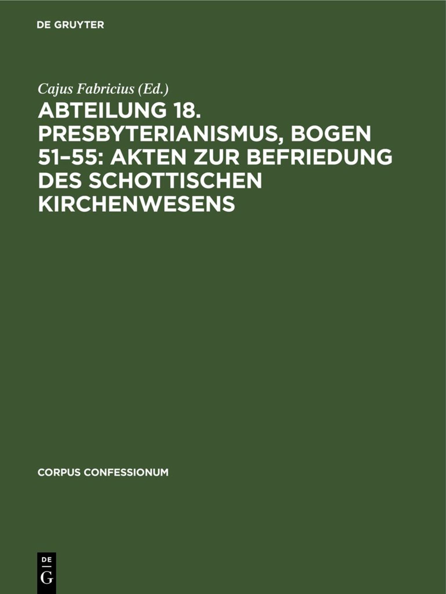 Abteilung 18. Presbyterianismus, Bogen 51–55: Akten zur Befriedung des schottischen Kirchenwesens