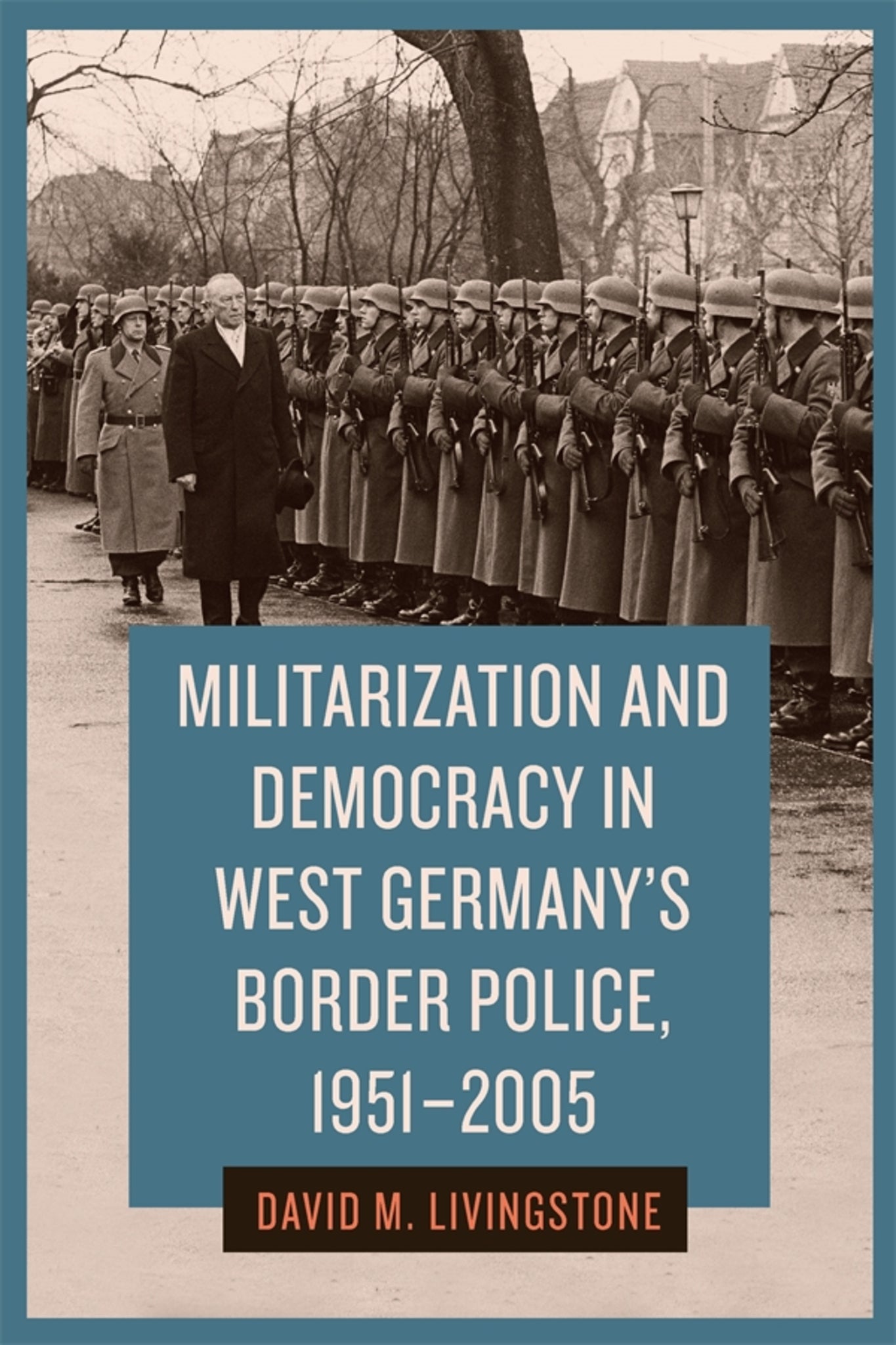 Cover image for Militarization and Democracy in West Germany's Border Police, 1951-2005 ISBN 9781640141513