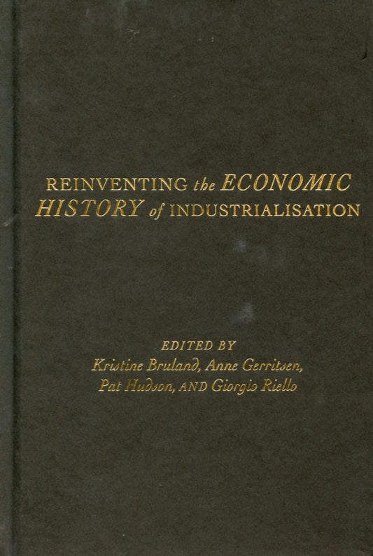 Reinventing the Economic History of Industrialisation