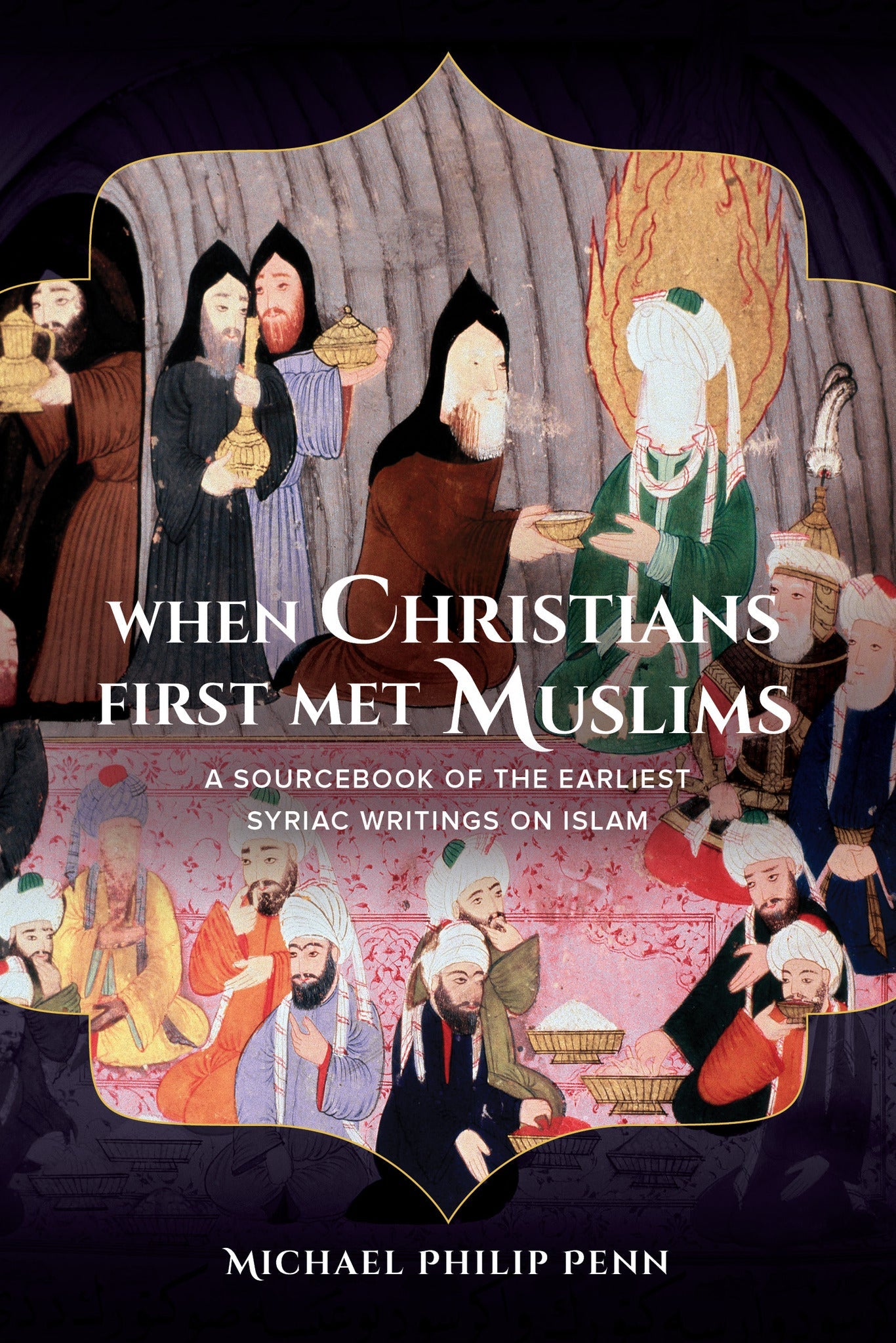 Cover image for When Christians First Met Muslims ISBN 9780520960572