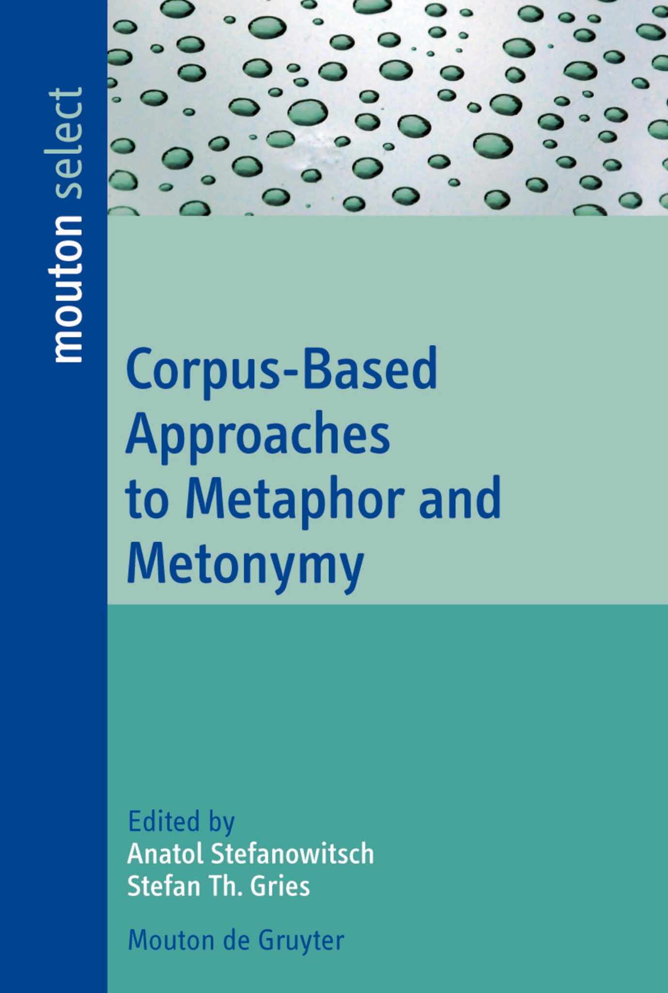Corpus-Based Approaches to Metaphor and Metonymy