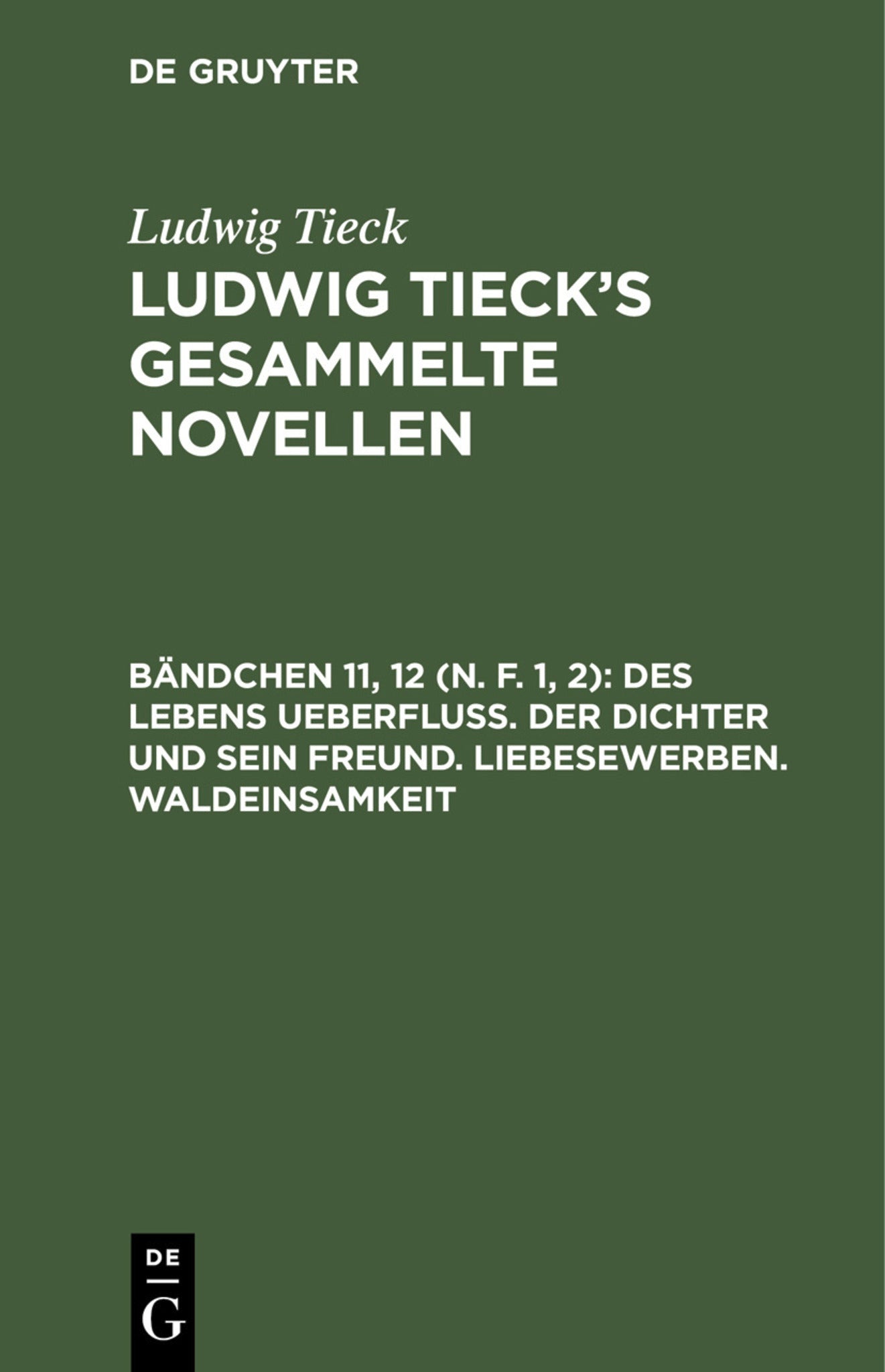 Des Lebens Ueberfluß. Der Dichter und sein Freund. Liebesewerben. Waldeinsamkeit