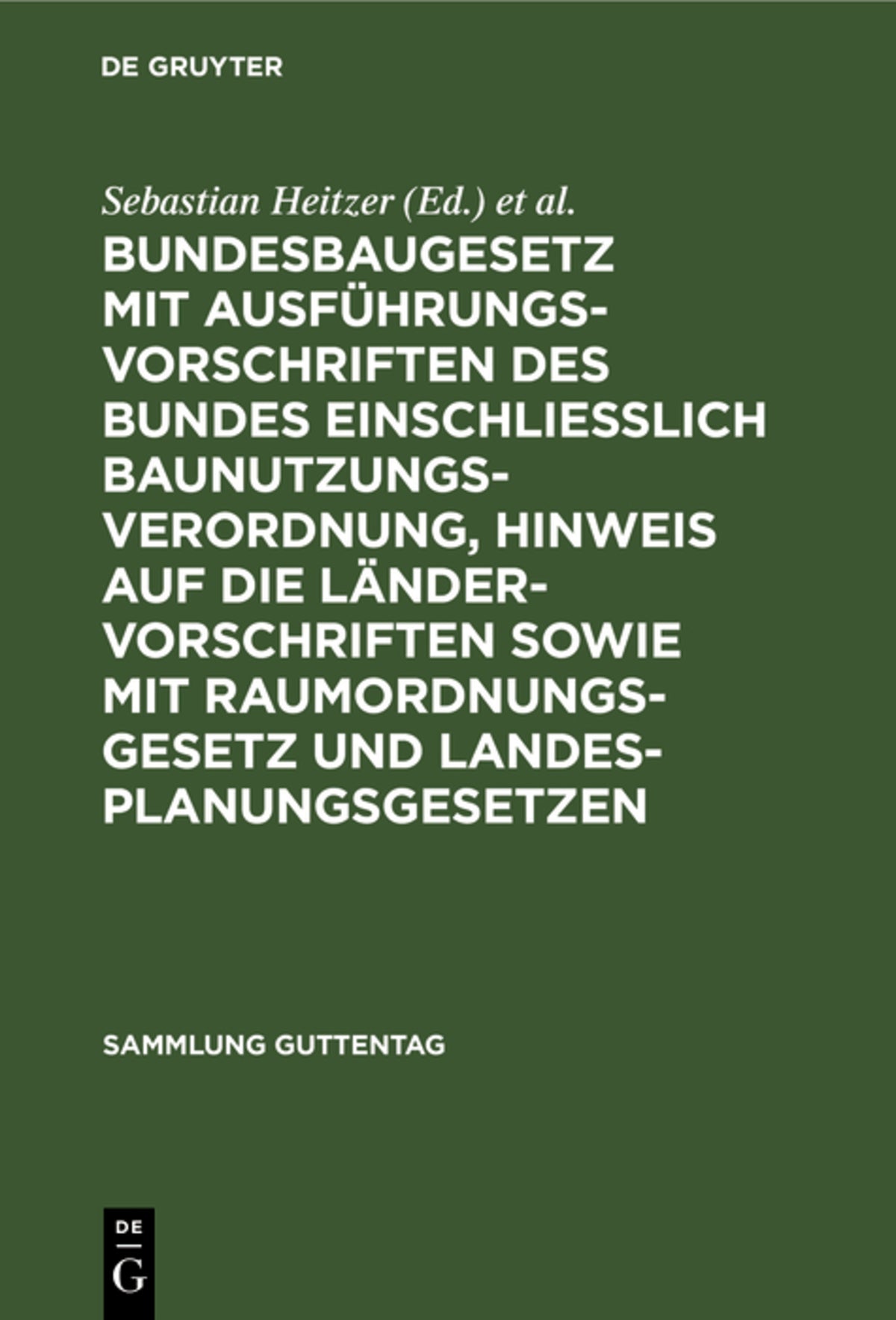 Cover image for Bundesbaugesetz mit Ausführungsvorschriften des Bundes einschliesslich Baunutzungsverordnung, Hinweis auf die Ländervorschriften sowie mit Raumordnungsgesetz und Landesplanungsgesetzen ISBN 9783111035857
