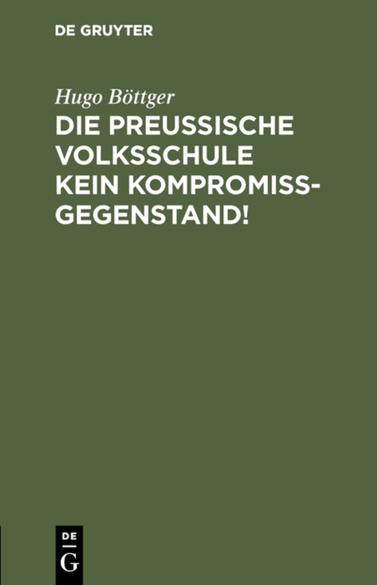 Die preußische Volksschule kein Kompromißgegenstand!