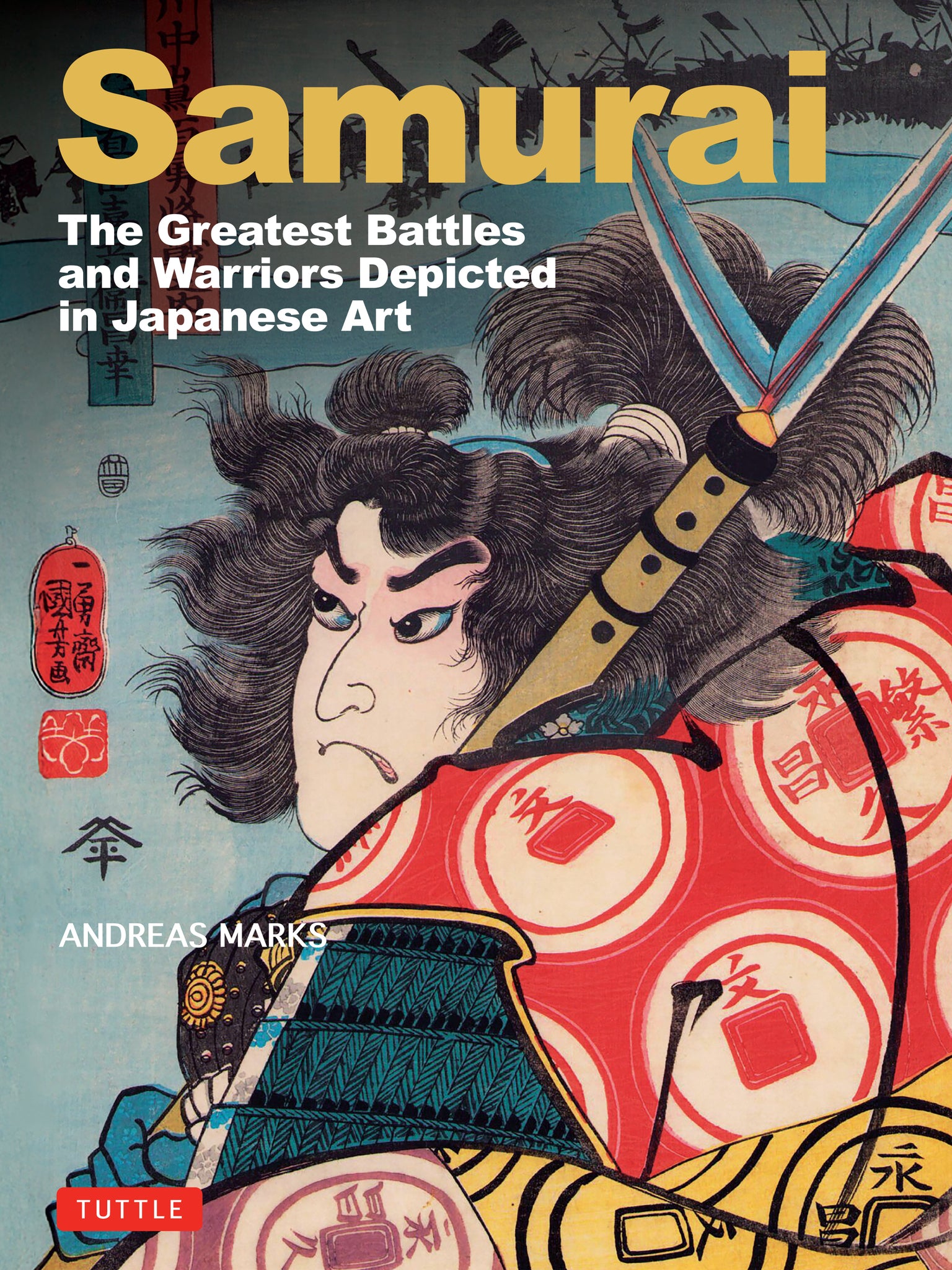Samurai, The Greatest Battles and Warriors in Japanese Art