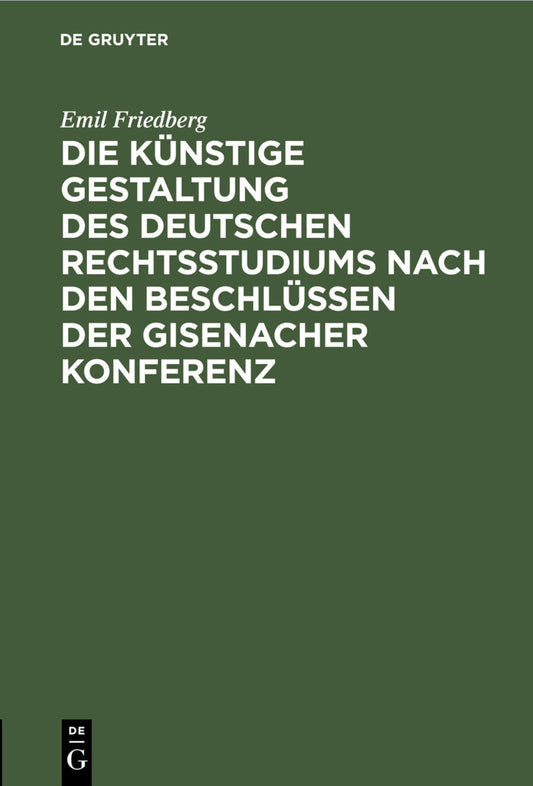 Die künstige Gestaltung des deutschen Rechtsstudiums nach den Beschlüssen der Gisenacher Konferenz