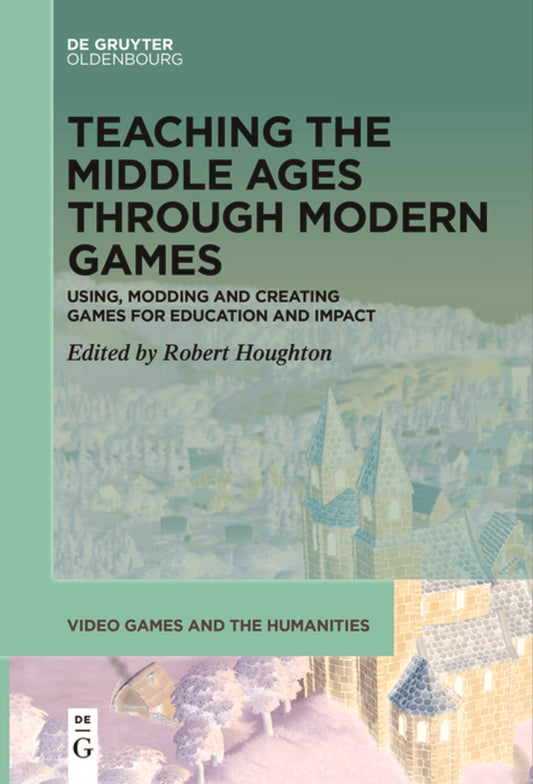 Teaching the Middle Ages through Modern Games