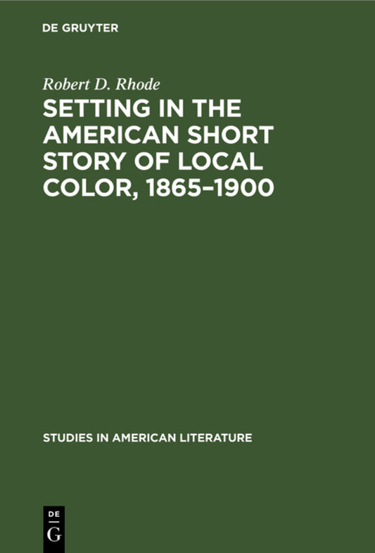 Setting in the American Short Story of Local Color, 1865–1900