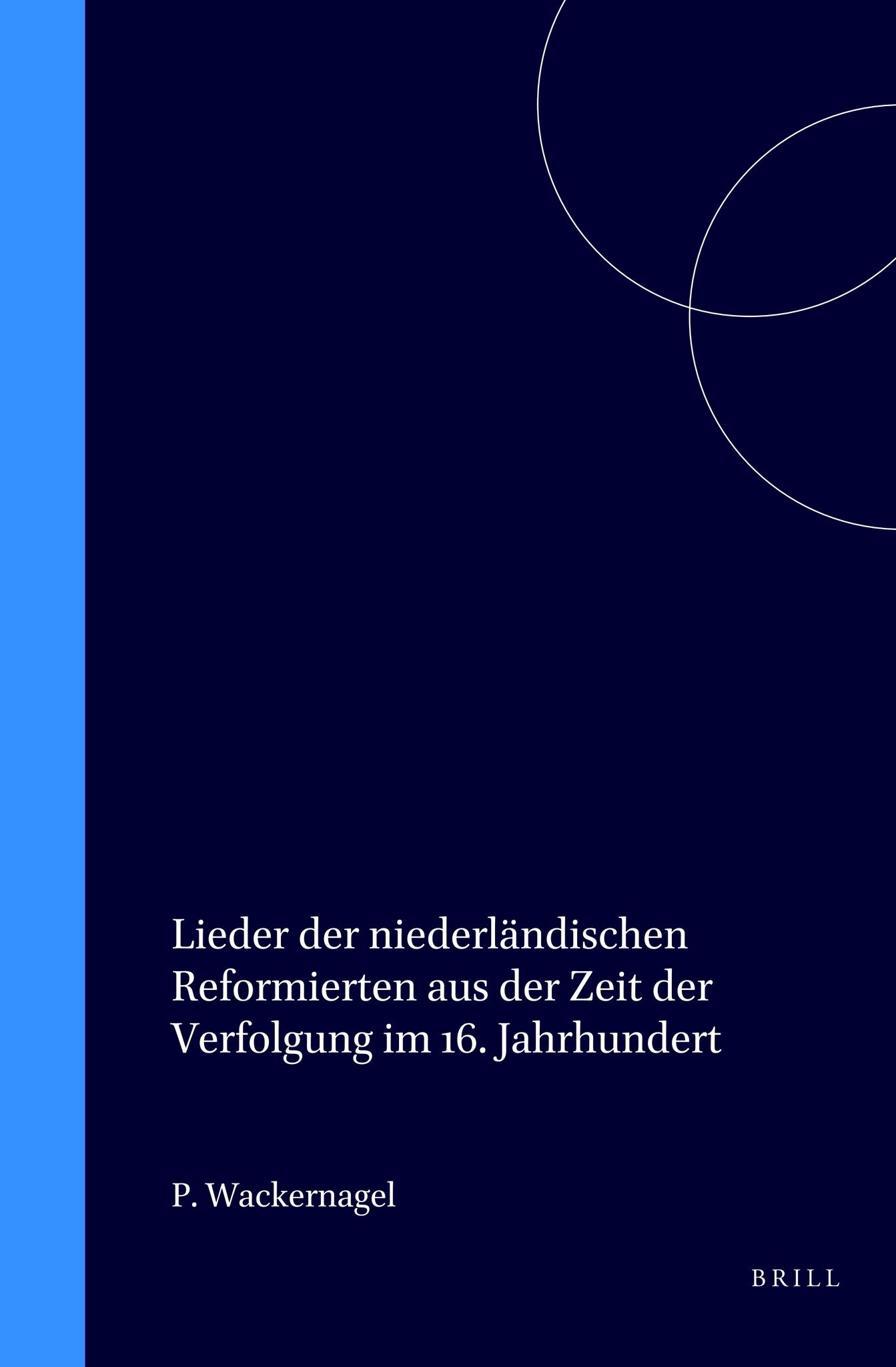 Lieder der niederländischen Reformierten aus der Zeit der Verfolgung im 16. Jahrhundert