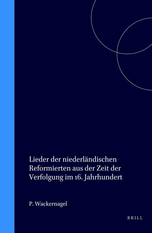 Lieder der niederländischen Reformierten aus der Zeit der Verfolgung im 16. Jahrhundert