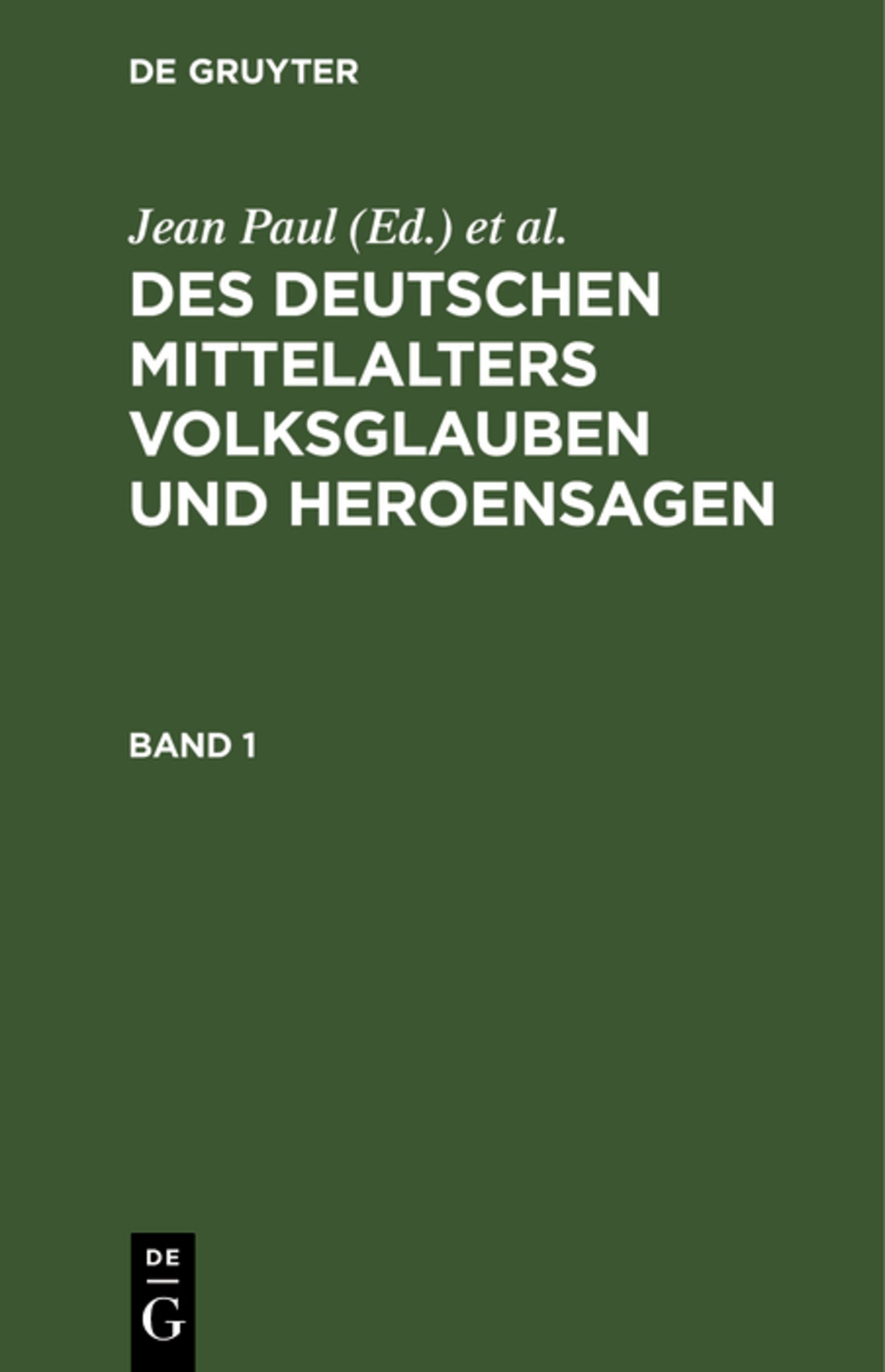 Des Deutschen Mittelalters Volksglauben und Heroensagen. Band 1