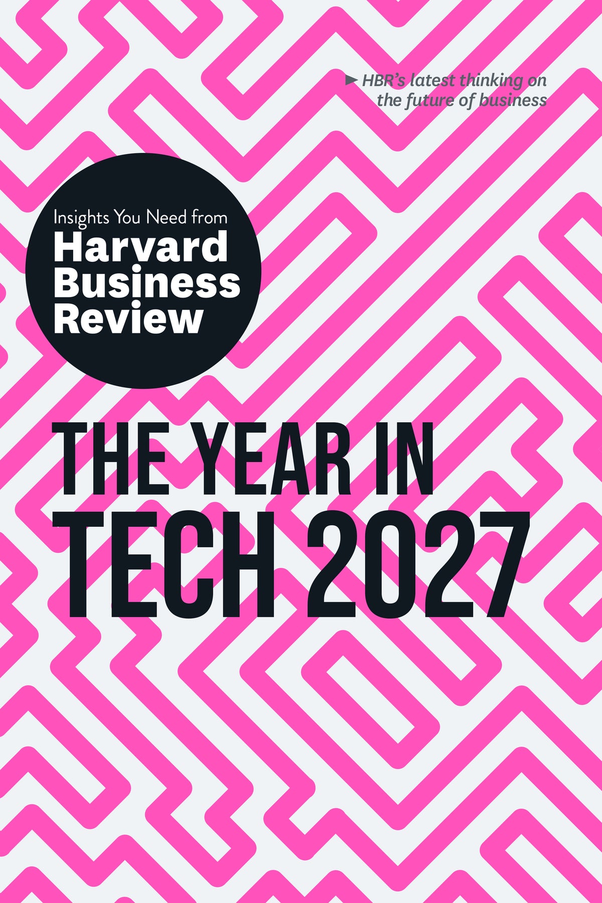The Year in Tech, 2027: The Insights You Need from Harvard Business Review