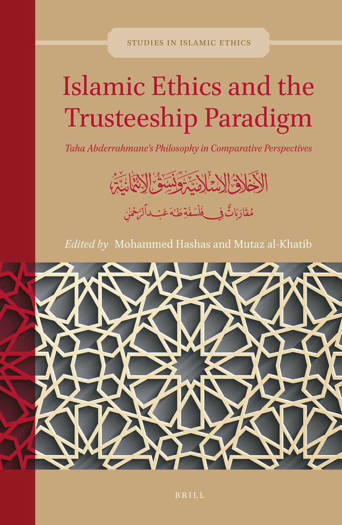 Cover image for Islamic Ethics and the Trusteeship Paradigm: Taha Abderrahmane’s Philosophy in Comparative Perspectives ISBN 9789004438361