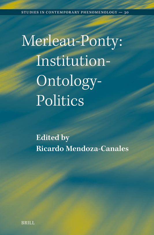 Merleau-Ponty: Institution-Ontology-Politics