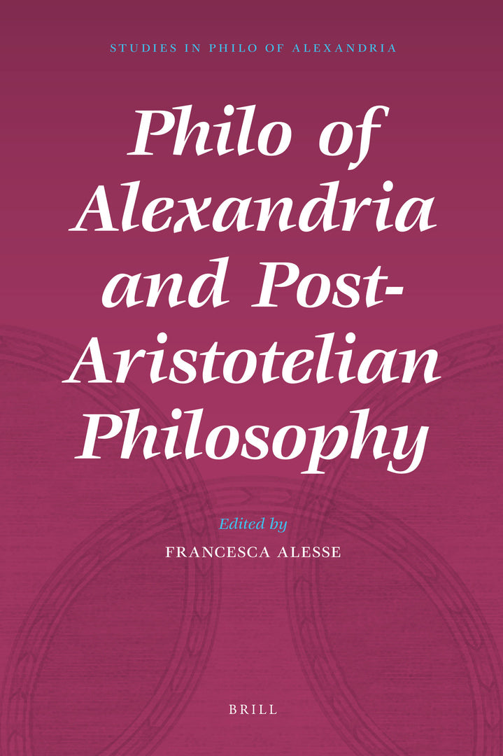 Cover image for Philo of Alexandria and Post-Aristotelian Philosophy ISBN 9789004167483
