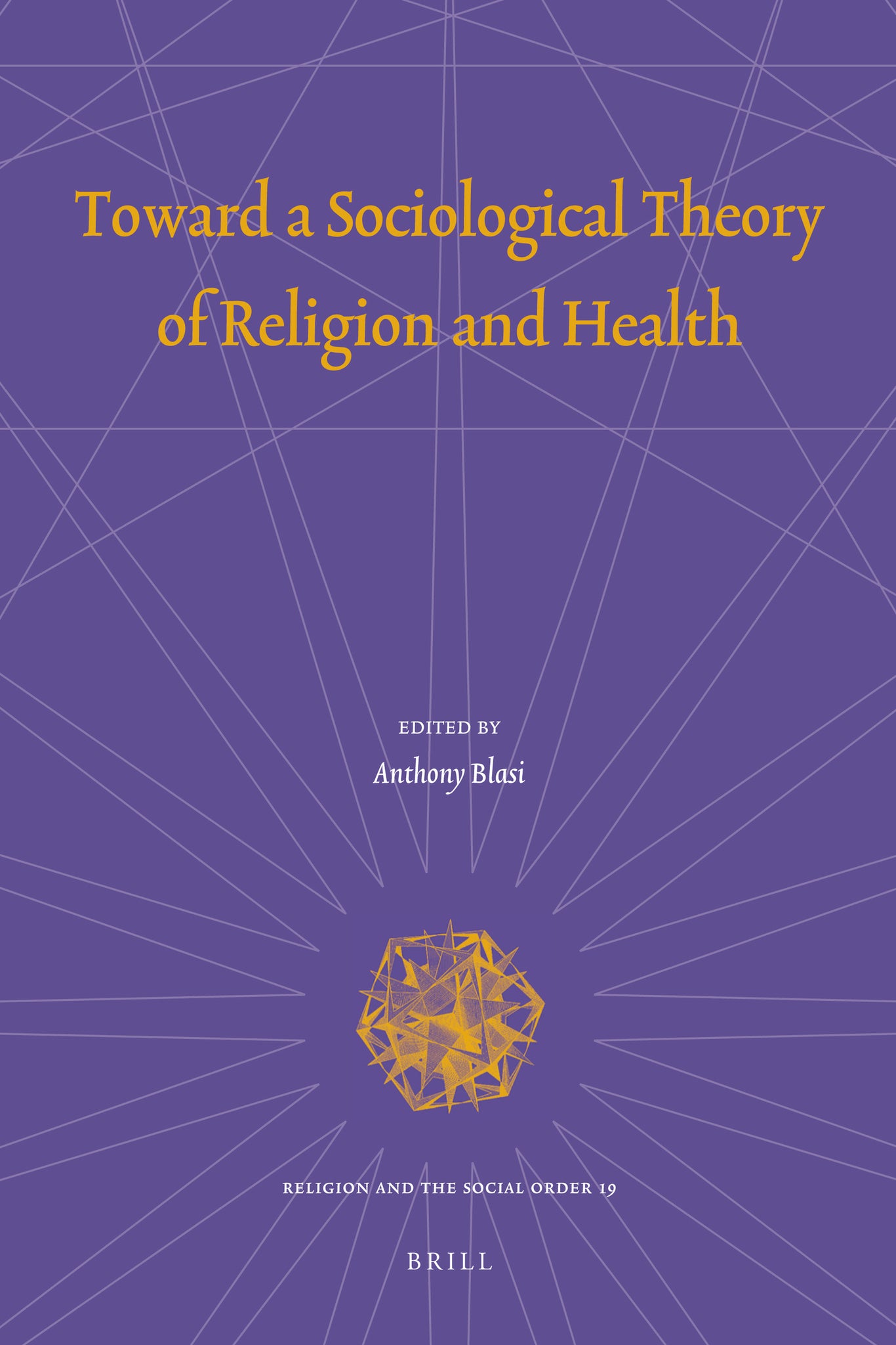 Cover image for Toward a Sociological Theory of Religion and Health ISBN 9789004205970